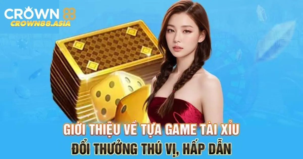 Giới thiệu tài xỉu Crown88