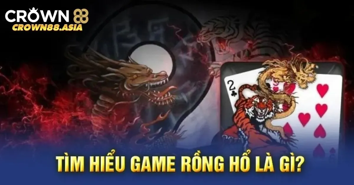 Về Rồng Hổ Crown88